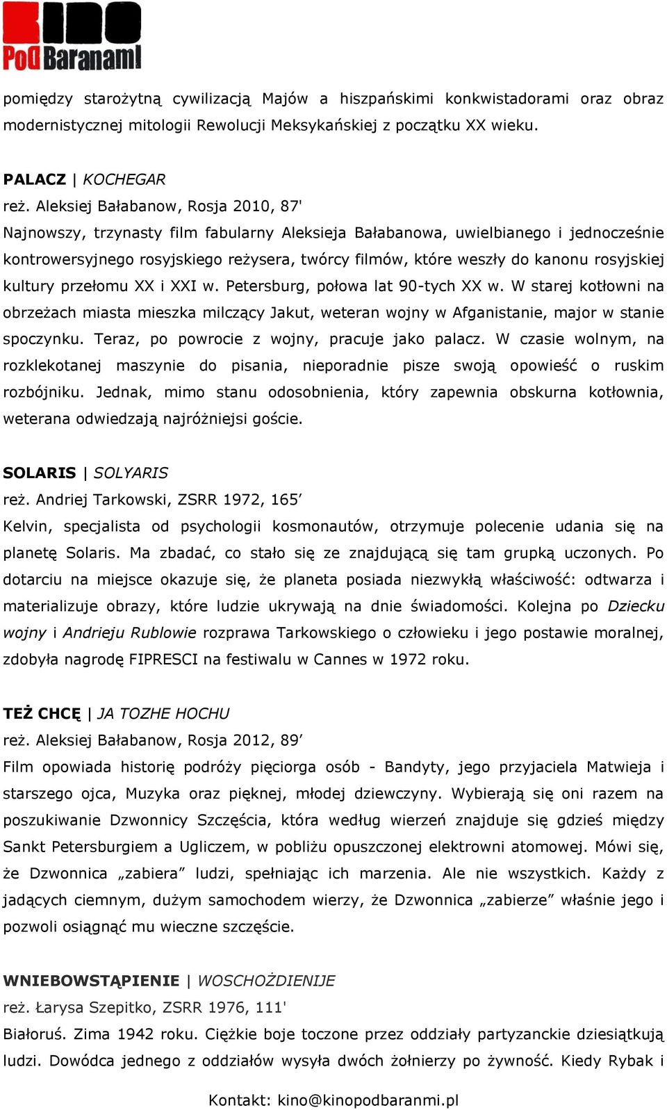 rosyjskiej kultury przełomu XX i XXI w. Petersburg, połowa lat 90-tych XX w. W starej kotłowni na obrzeżach miasta mieszka milczący Jakut, weteran wojny w Afganistanie, major w stanie spoczynku.