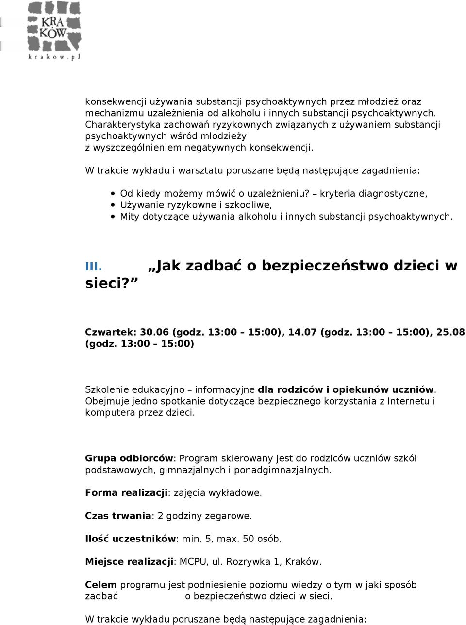 W trakcie wykładu i warsztatu poruszane będą następujące zagadnienia: Od kiedy możemy mówić o uzależnieniu?