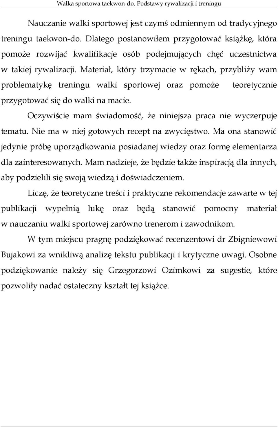 Materiał, który trzymacie w rękach, przybliży wam problematykę treningu walki sportowej oraz pomoże teoretycznie przygotować się do walki na macie.