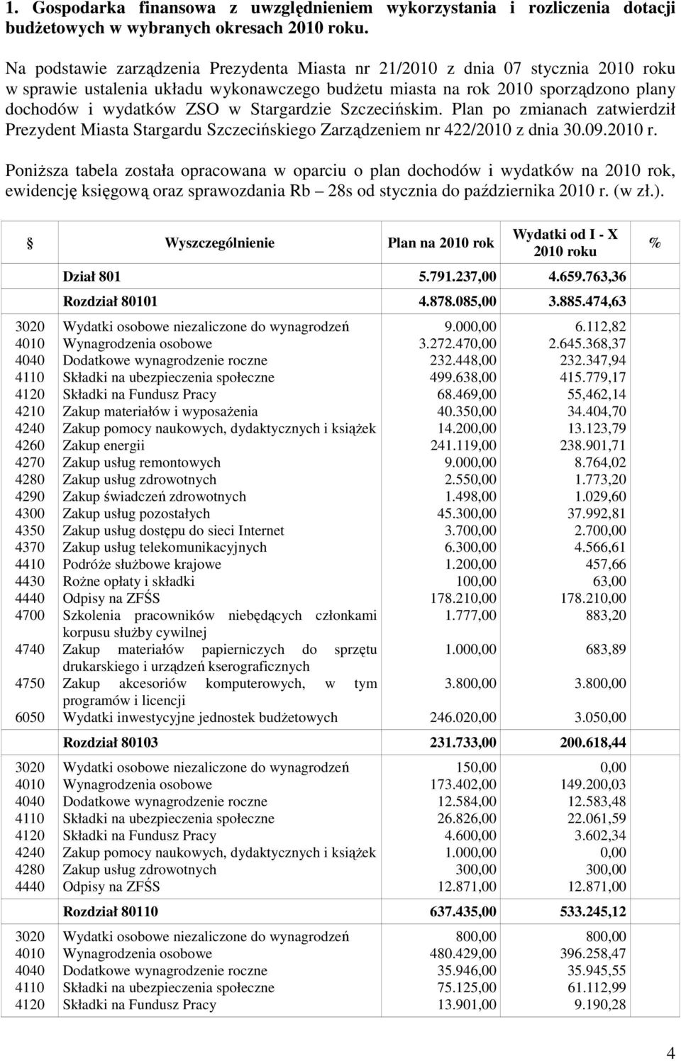 Stargardzie Szczecińskim. Plan po zmianach zatwierdził Prezydent Miasta Stargardu Szczecińskiego Zarządzeniem nr 422/2010 z dnia 30.09.2010 r.