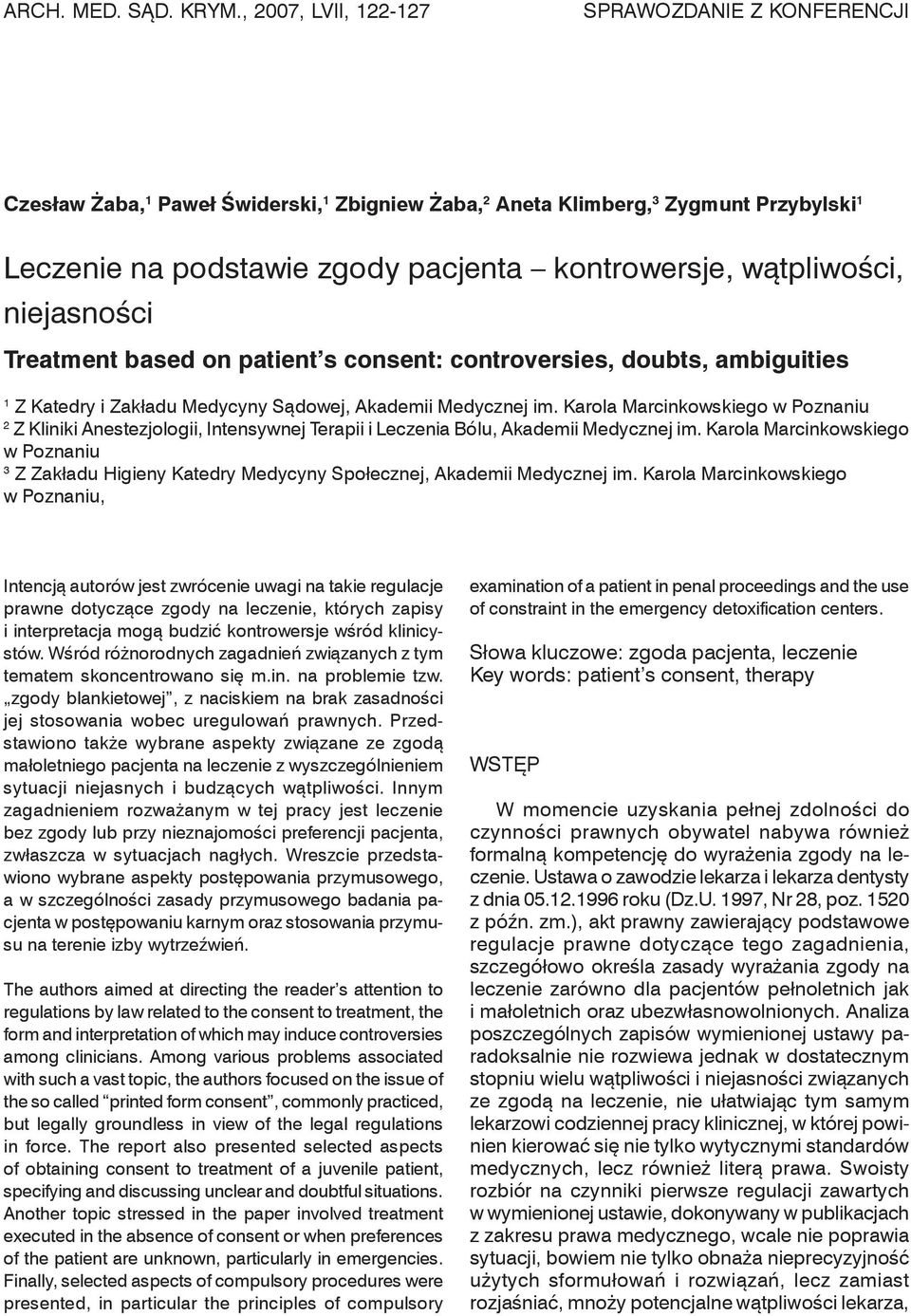 wątpliwości, niejasności Treatment based on patient s consent: controversies, doubts, ambiguities 1 Z Katedry i Zakładu Medycyny Sądowej, Akademii Medycznej im.