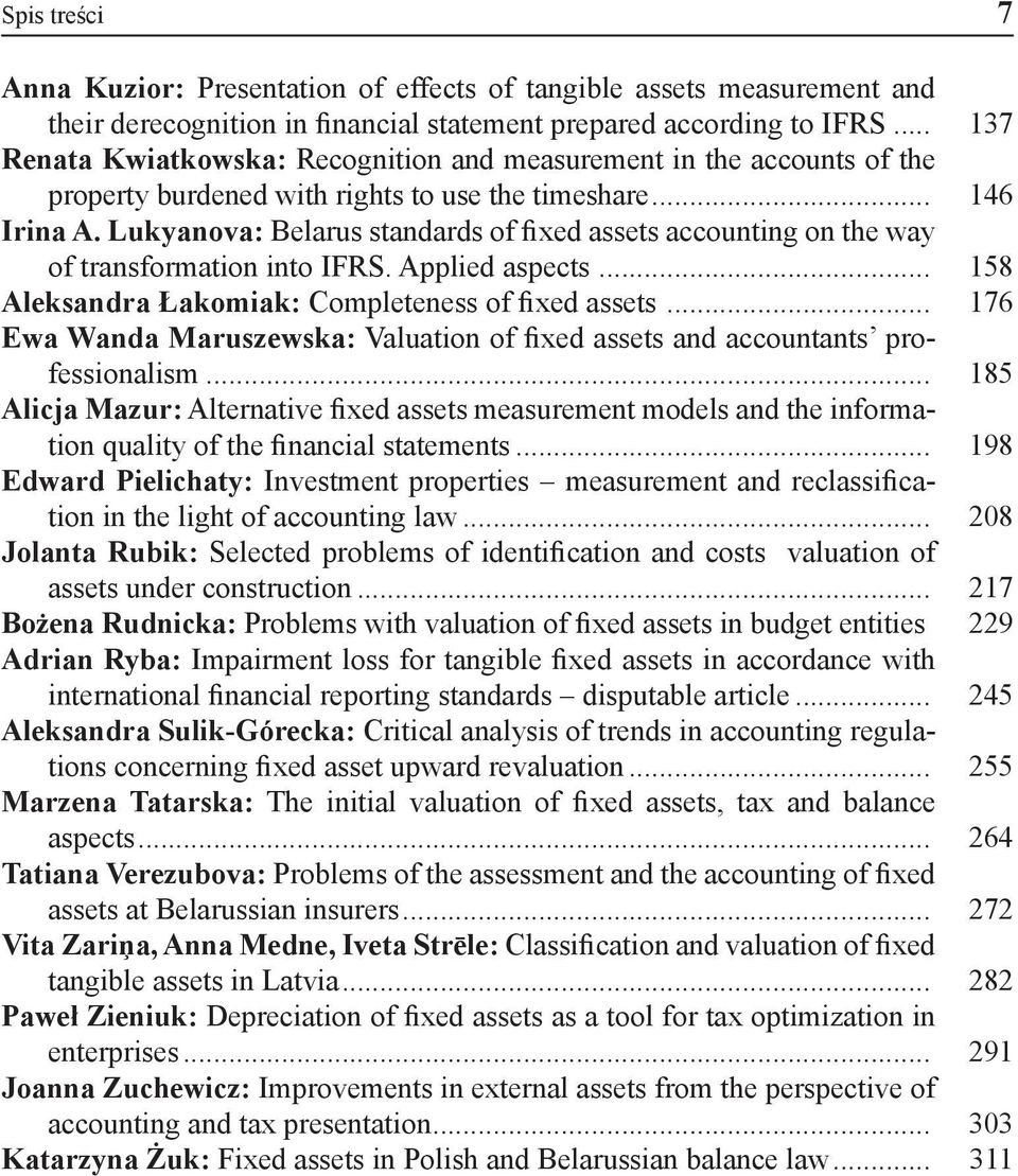 Lukyanova: Belarus standards of fixed assets accounting on the way of transformation into IFRS. Applied aspects... 158 Aleksandra Łakomiak: Completeness of fixed assets.