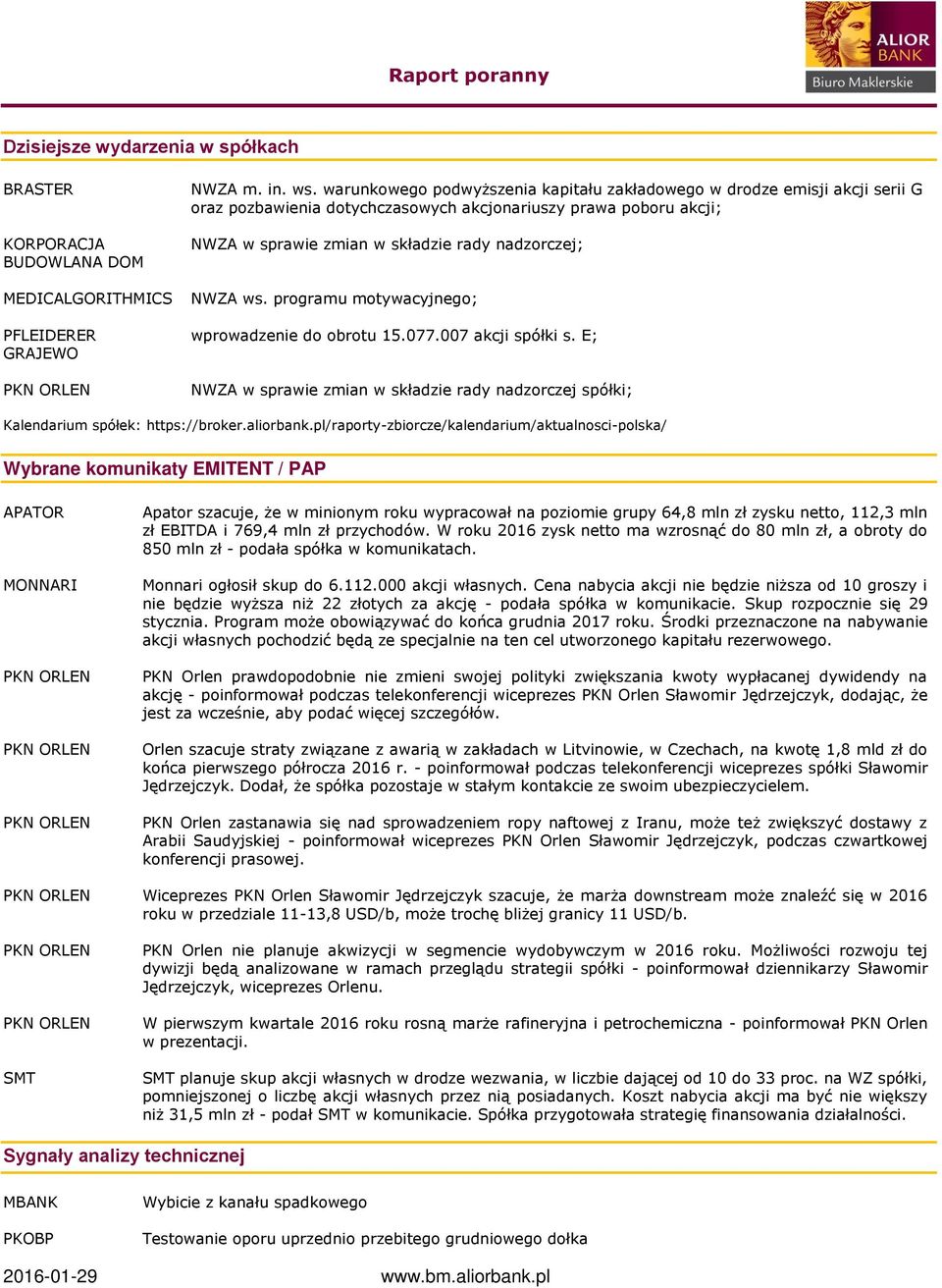 programu motywacyjnego; wprowadzenie do obrotu 15.077.007 akcji spółki s. E; NWZA w sprawie zmian w składzie rady nadzorczej spółki; Kalendarium spółek: https://broker.aliorbank.