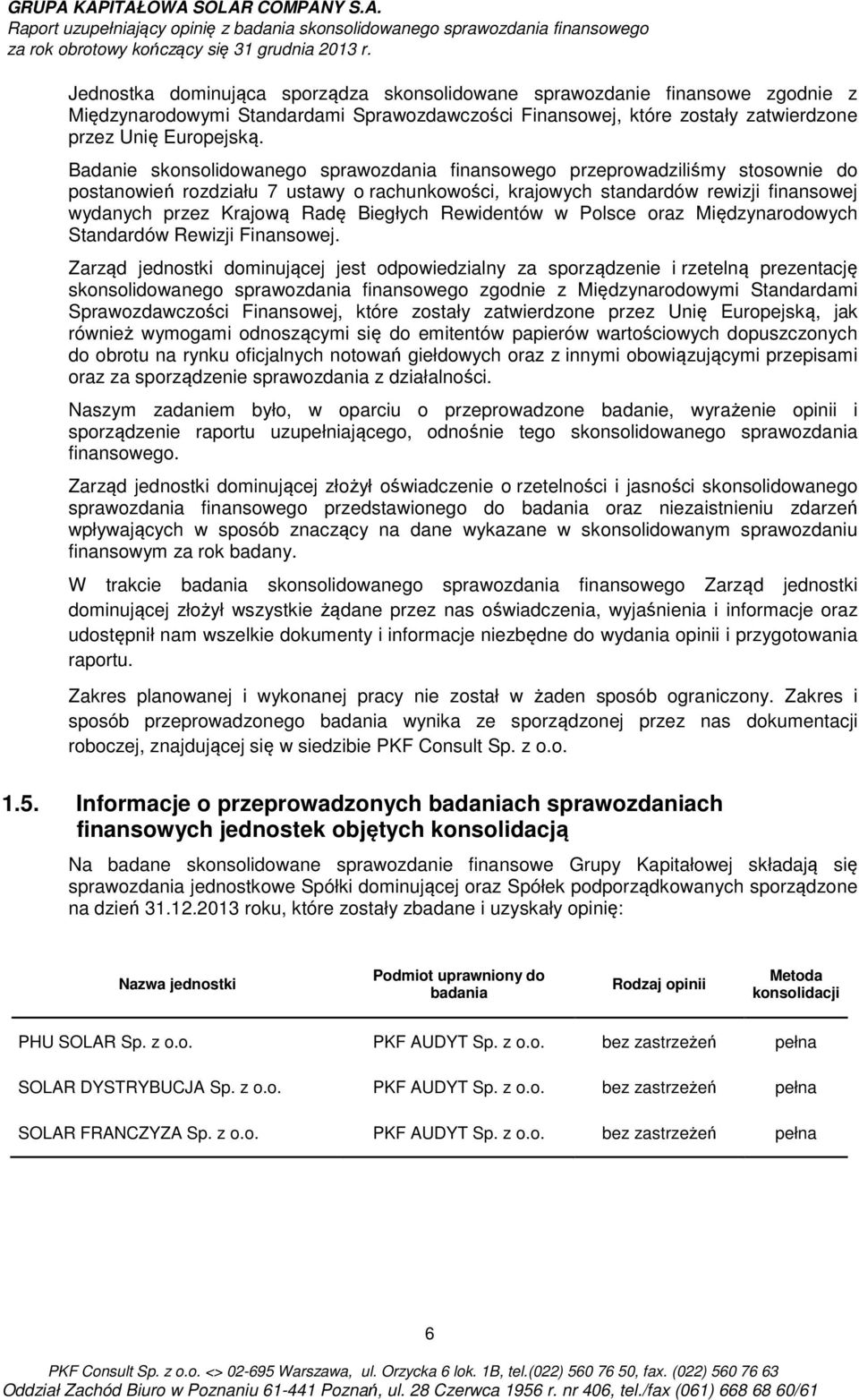 Biegłych Rewidentów w Polsce oraz Międzynarodowych Standardów Rewizji Finansowej.