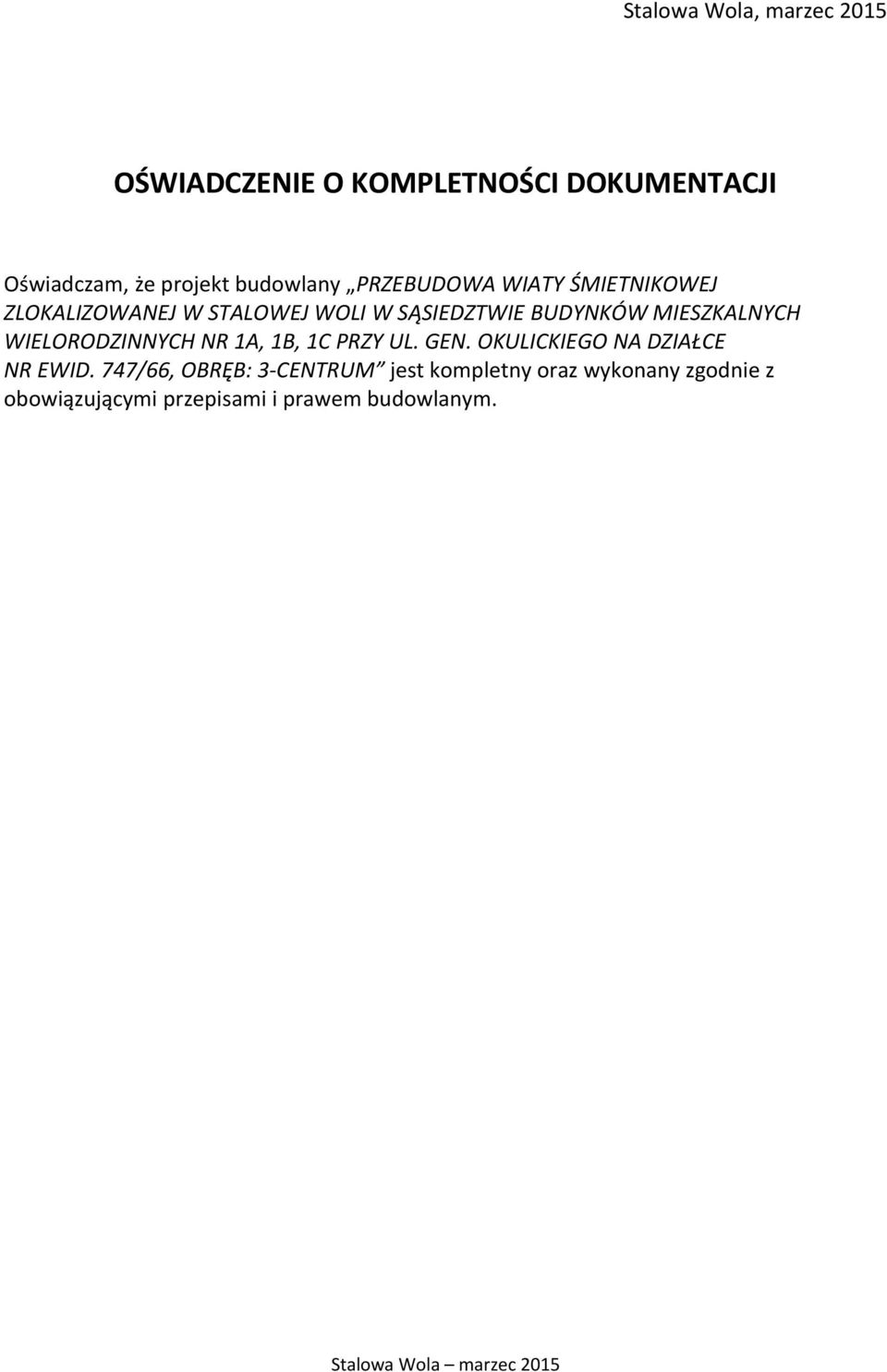 MIESZKALNYCH WIELORODZINNYCH NR 1A, 1B, 1C PRZY UL. GEN. OKULICKIEGO NA DZIAŁCE NR EWID.