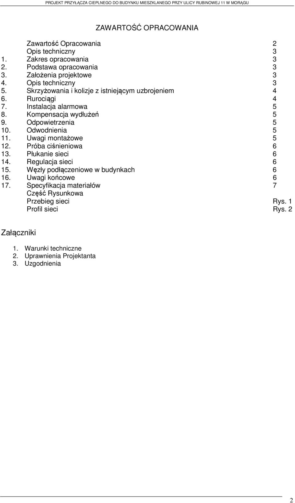 Odpowietrzenia 5 10. Odwodnienia 5 11. Uwagi montażowe 5 12. Próba ciśnieniowa 6 13. Płukanie sieci 6 14. Regulacja sieci 6 15.