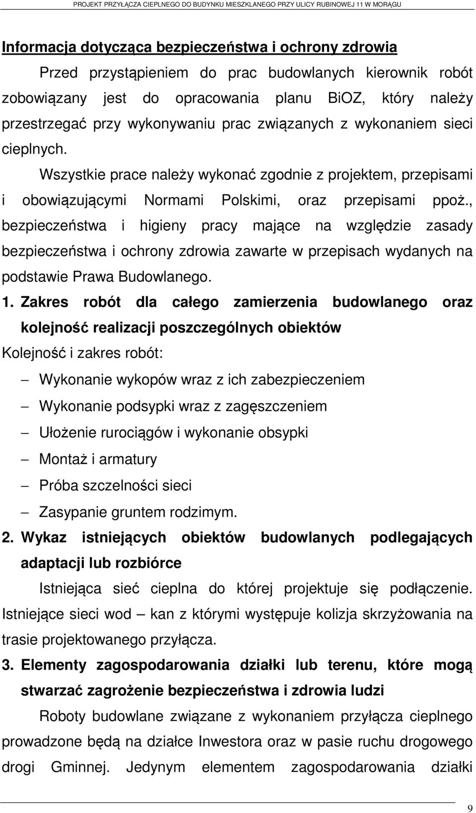 , bezpieczeństwa i higieny pracy mające na względzie zasady bezpieczeństwa i ochrony zdrowia zawarte w przepisach wydanych na podstawie Prawa Budowlanego. 1.