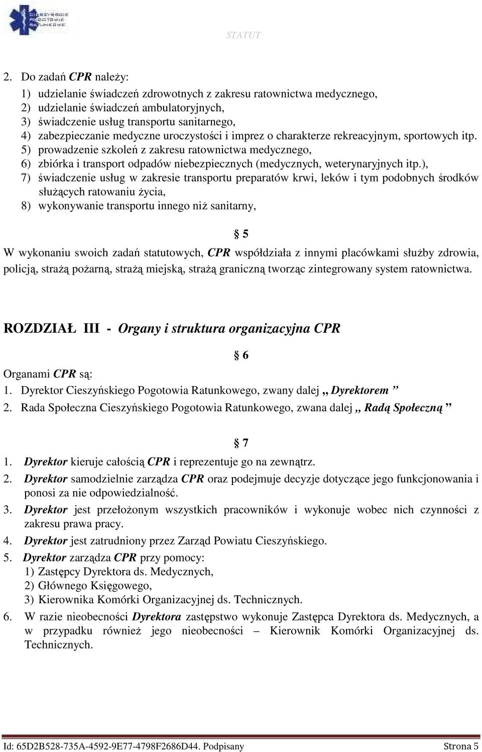 5) prowadzenie szkoleń z zakresu ratownictwa medycznego, 6) zbiórka i transport odpadów niebezpiecznych (medycznych, weterynaryjnych itp.