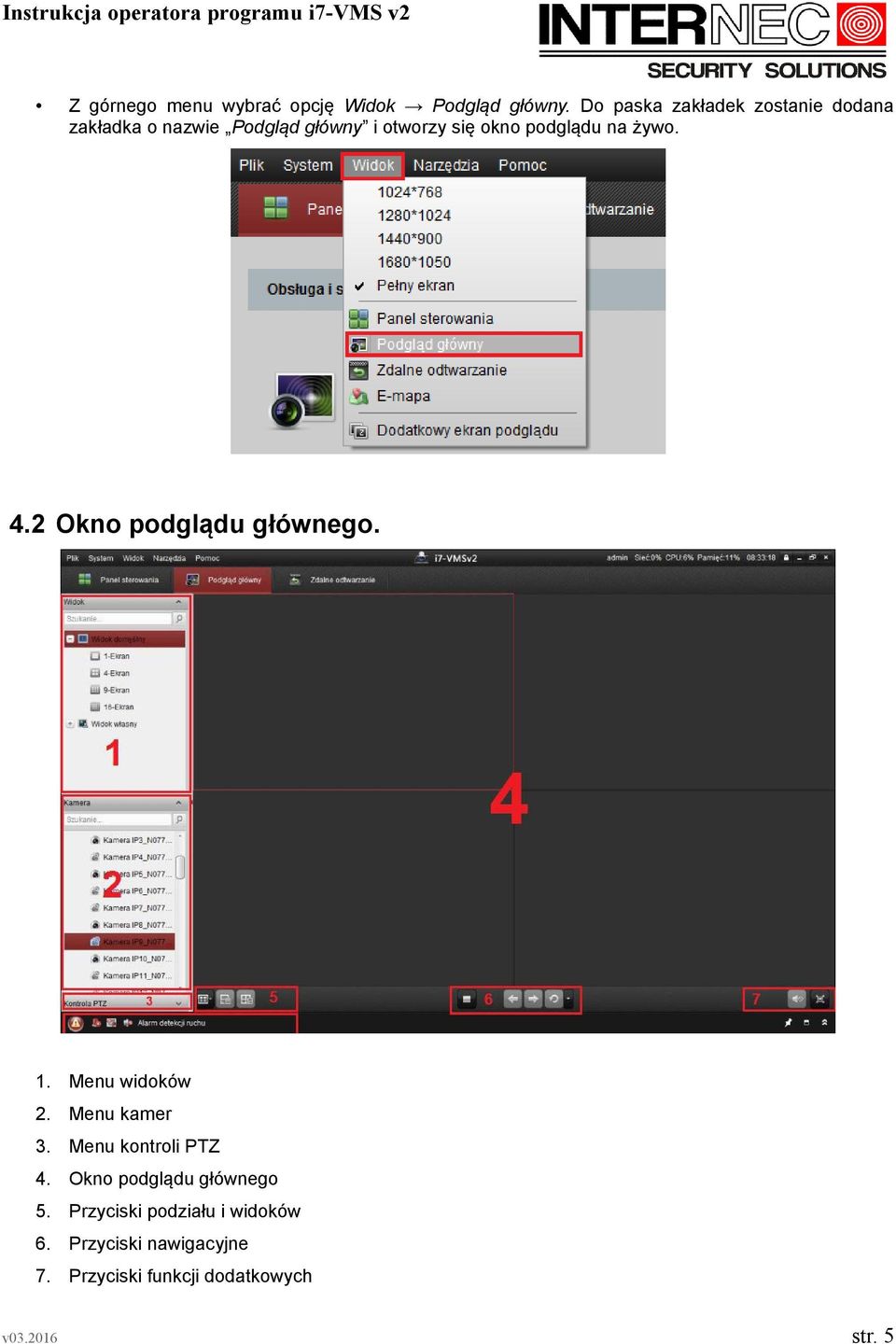 podglądu na żywo. 4.2 Okno podglądu głównego. 1. Menu widoków 2. Menu kamer 3.