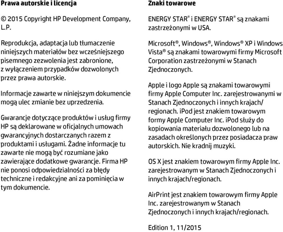 Gwarancje dotyczące produktów i usług firmy HP są deklarowane w oficjalnych umowach gwarancyjnych dostarczanych razem z produktami i usługami.