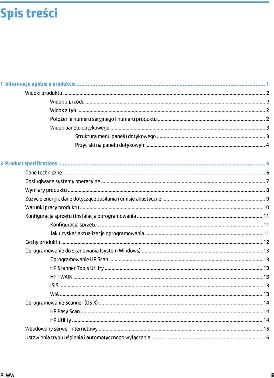 .. 8 Zużycie energii, dane dotyczące zasilania i emisje akustyczne... 9 Warunki pracy produktu... 10 Konfiguracja sprzętu i instalacja oprogramowania... 11 Konfiguracja sprzętu.
