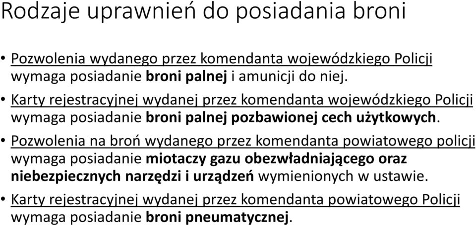 Pozwolenia na broń wydanego przez komendanta powiatowego policji wymaga posiadanie miotaczy gazu obezwładniającego oraz niebezpiecznych