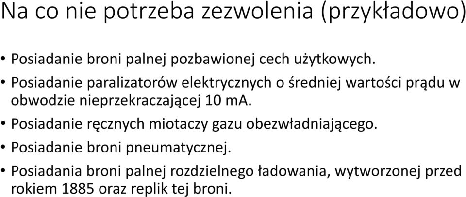 10 ma. Posiadanie ręcznych miotaczy gazu obezwładniającego. Posiadanie broni pneumatycznej.