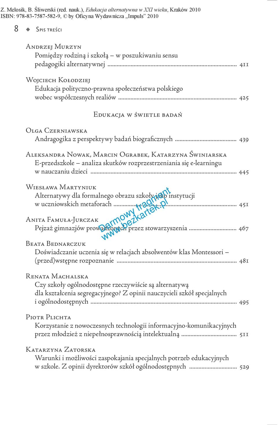 .. 439 Aleksandra Nowak, Marcin Ograbek, Katarzyna Świniarska E-przedszkole analiza skutków rozprzestrzeniania się e-learningu w nauczaniu dzieci.