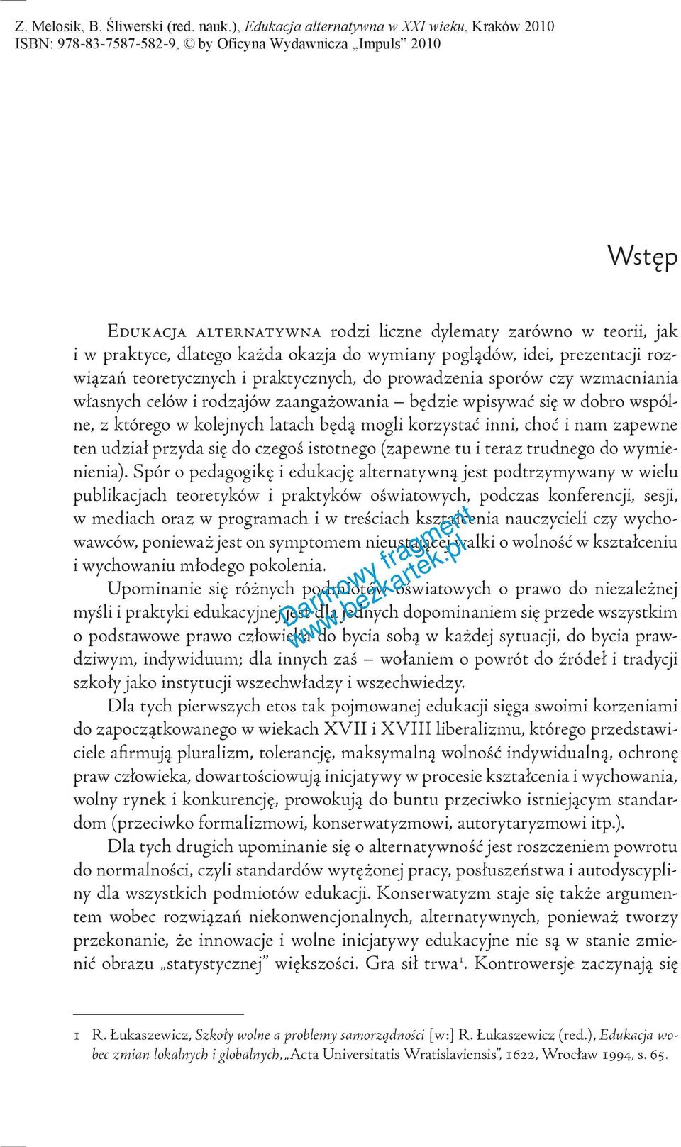 przyda się do czegoś istotnego (zapewne tu i teraz trudnego do wymienienia).