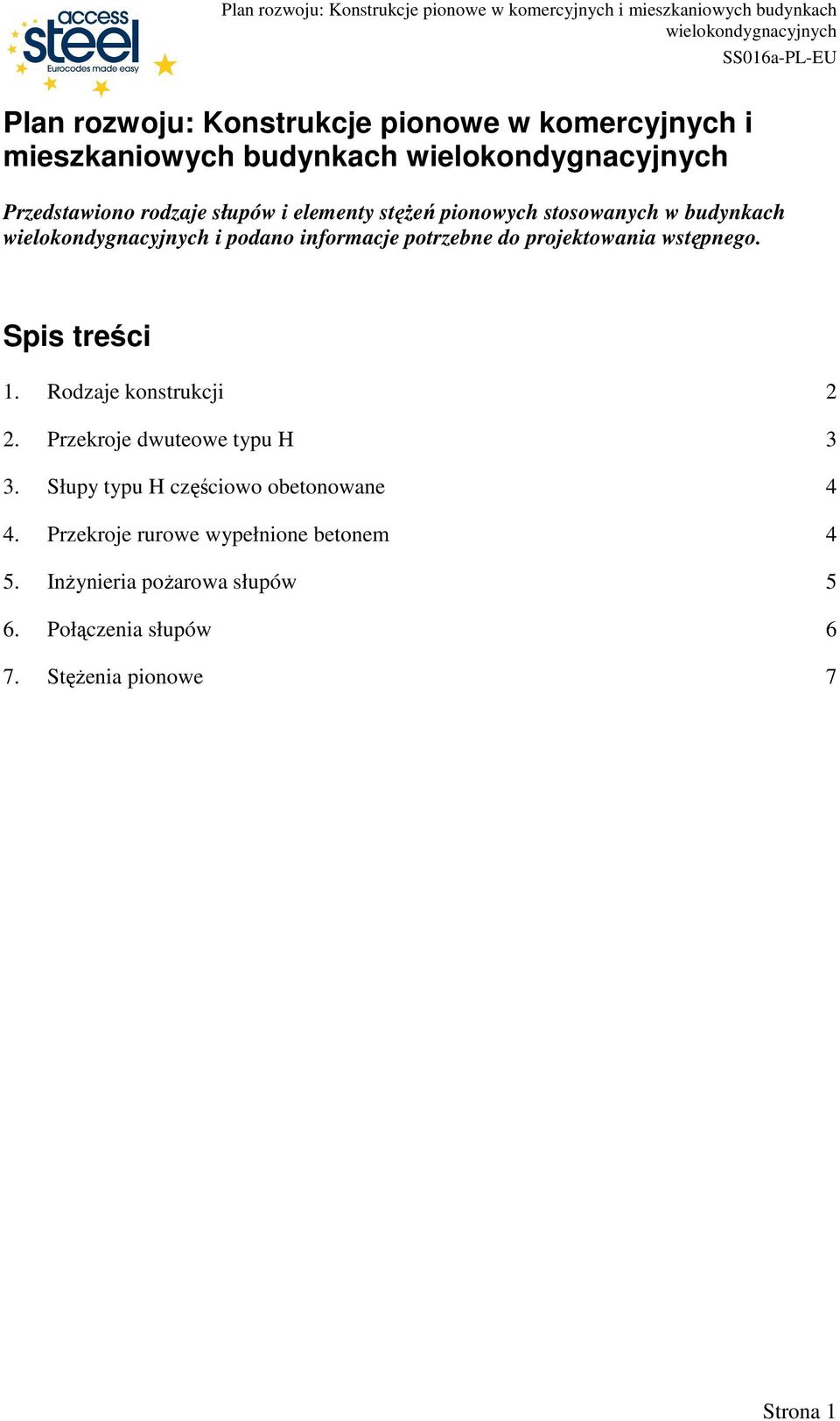 Spis treści 1. Rodzaje konstrukcji 2 2. Przekroje dwuteowe typu H 3 3. Słupy typu H częściowo obetonowane 4 4.