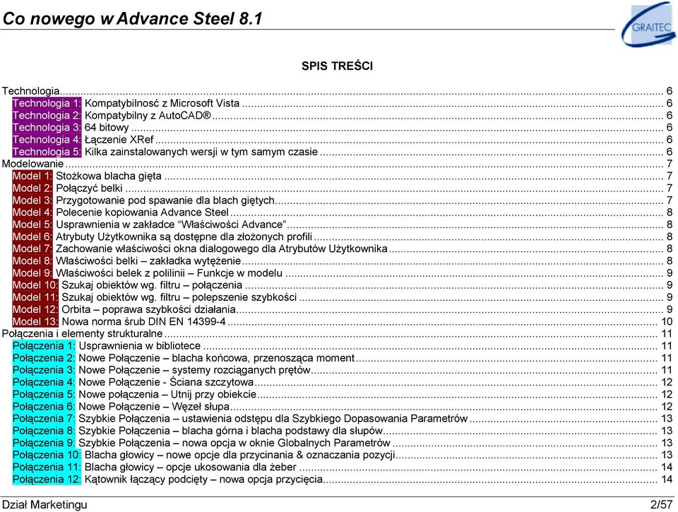 .. 7 Model 3: Przygotowanie pod spawanie dla blach giętych... 7 Model 4: Polecenie kopiowania Advance Steel... 8 Model 5: Usprawnienia w zakładce Właściwości Advance.