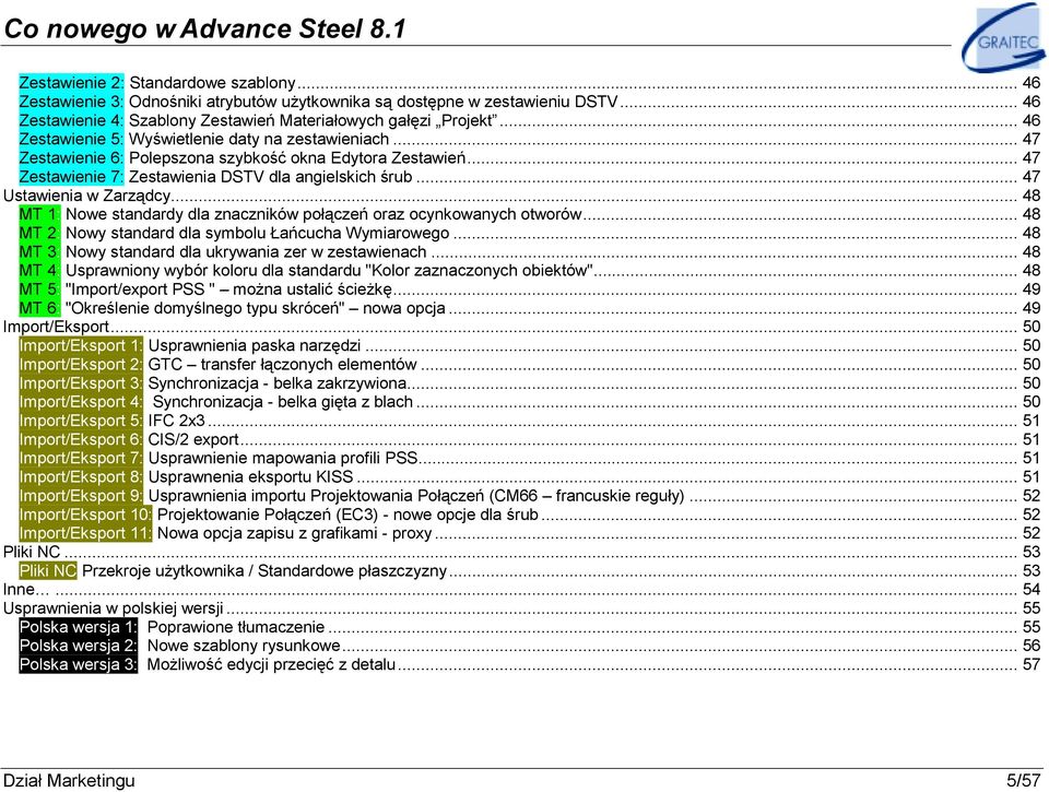 .. 47 Ustawienia w Zarządcy... 48 MT 1: Nowe standardy dla znaczników połączeń oraz ocynkowanych otworów... 48 MT 2: Nowy standard dla symbolu Łańcucha Wymiarowego.