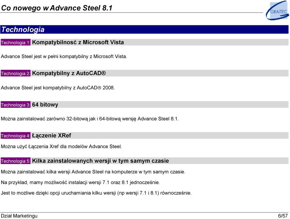 Technologia 3: 64 bitowy Można zainstalować zarówno 32-bitową jak i 64-bitową wersję Advance Steel 8.1.