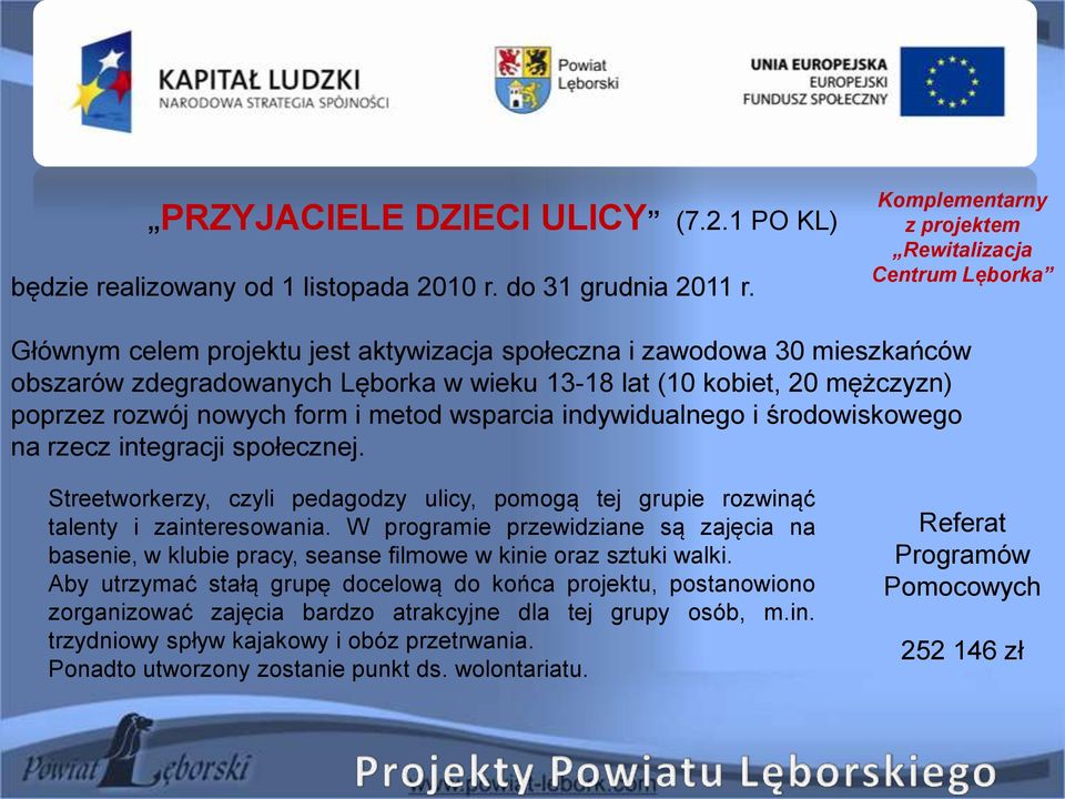 mężczyzn) poprzez rozwój nowych form i metod wsparcia indywidualnego i środowiskowego na rzecz integracji społecznej.