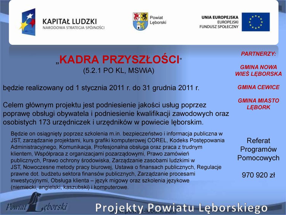 Będzie on osiągnięty poprzez szkolenia m.in.