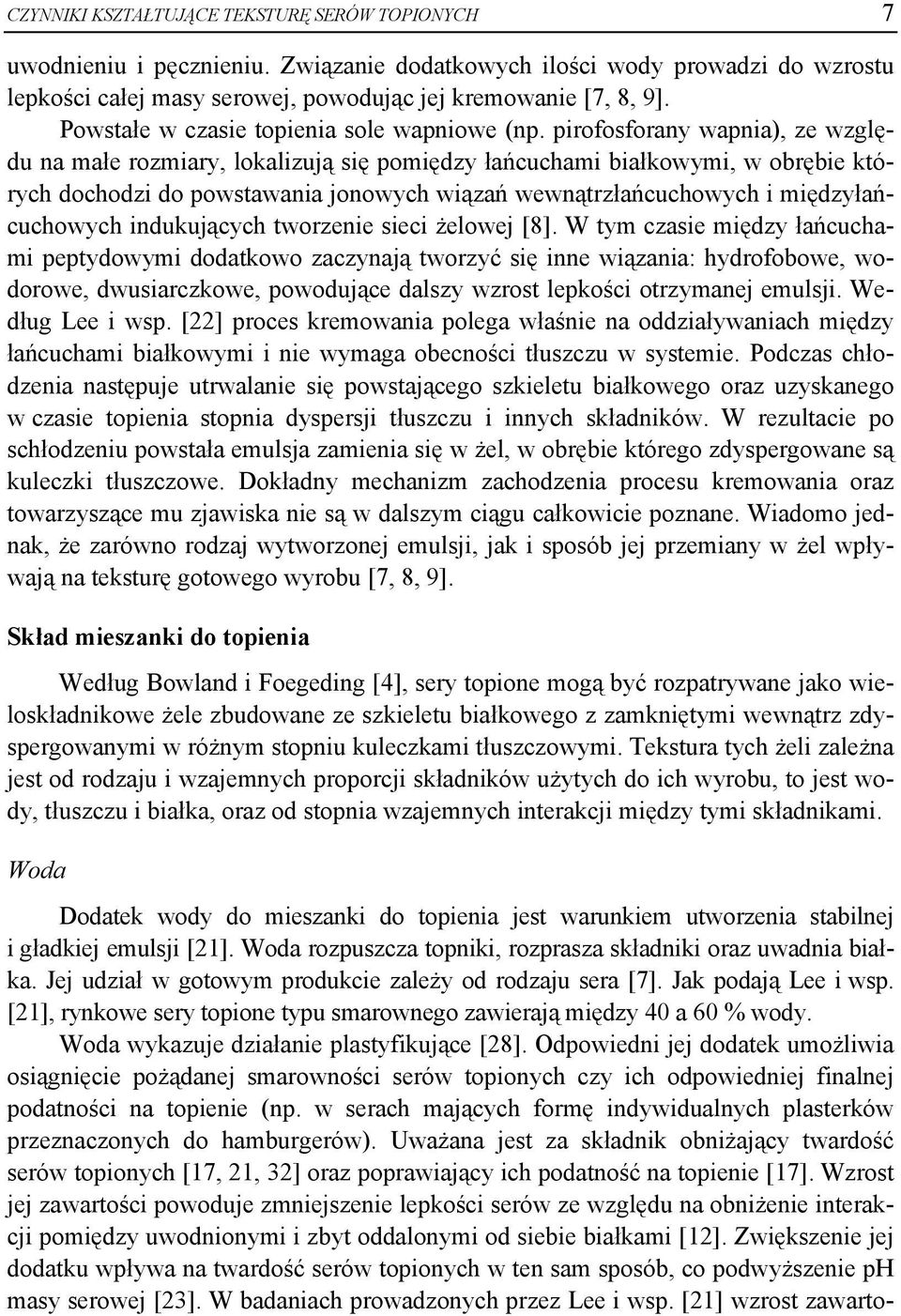 pirofosforany wapnia), ze względu na małe rozmiary, lokalizują się pomiędzy łańcuchami białkowymi, w obrębie których dochodzi do powstawania jonowych wiązań wewnątrzłańcuchowych i międzyłańcuchowych