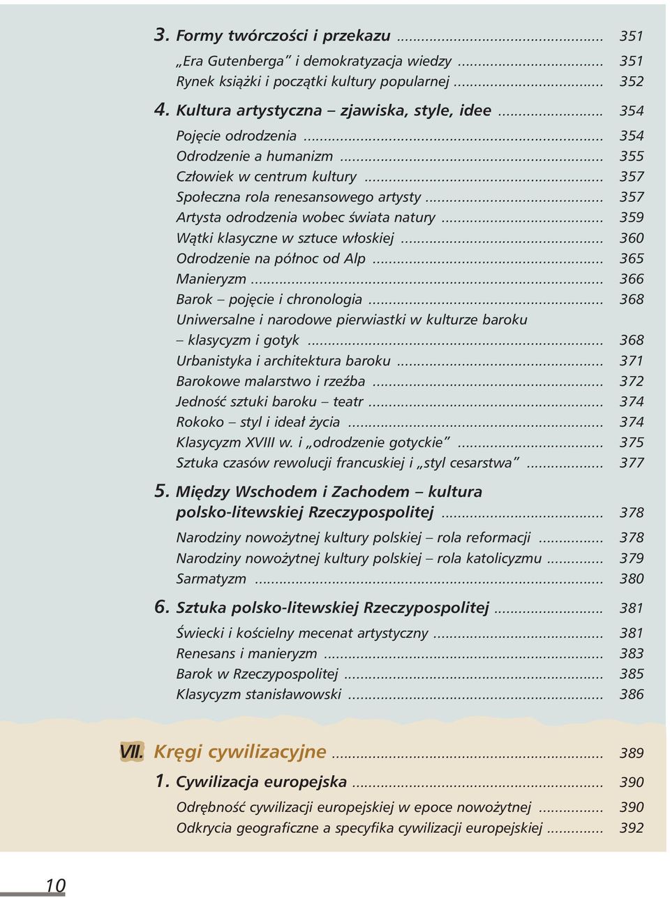 .. 359 Wàtki klasyczne w sztuce w oskiej... 360 Odrodzenie na pó noc od Alp... 365 Manieryzm... 366 Barok poj cie i chronologia.