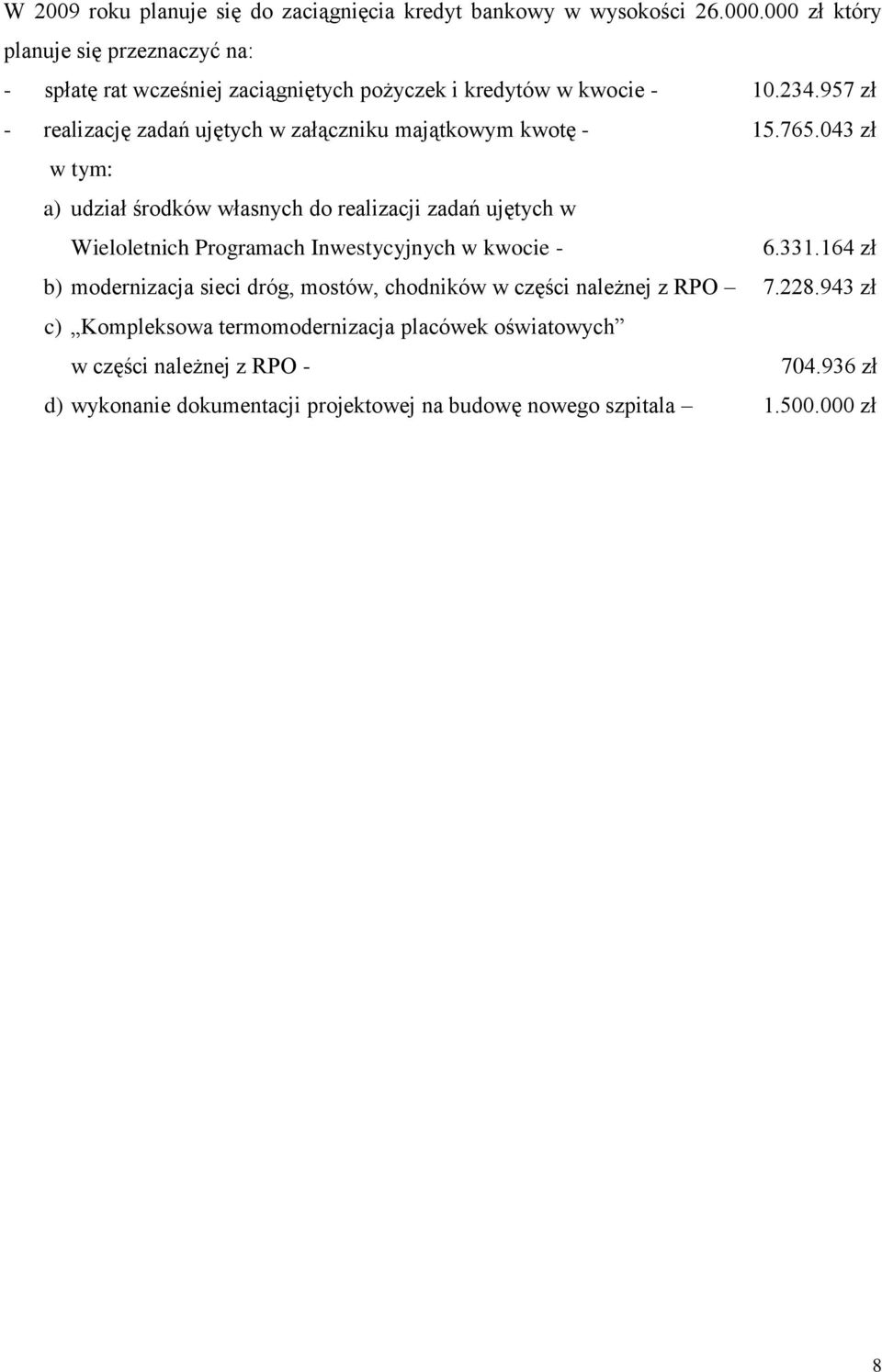 957 zł - realizację zadań ujętych w załączniku majątkowym kwotę - 15.765.