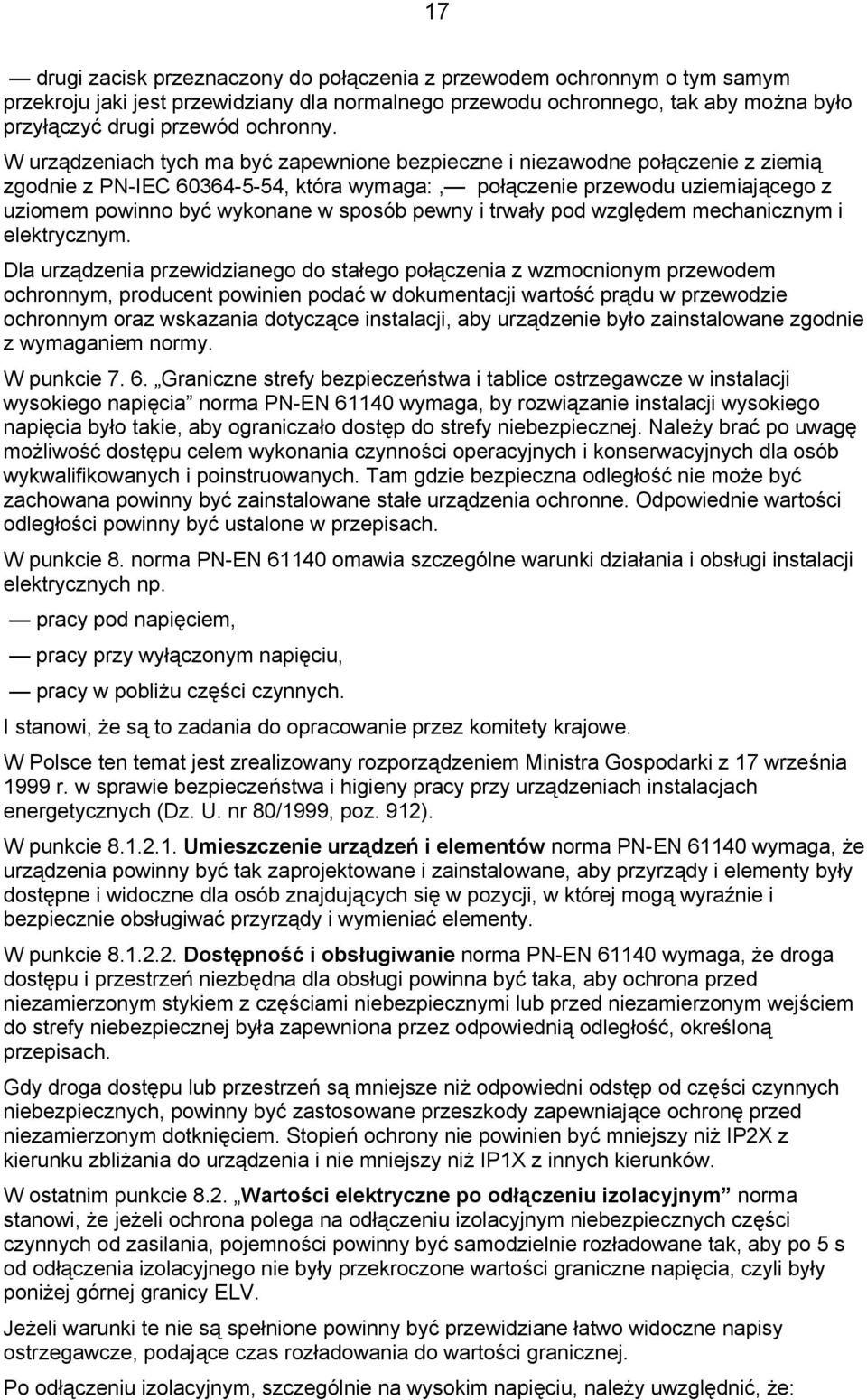 pewny i trwały pod względem mechanicznym i elektrycznym.