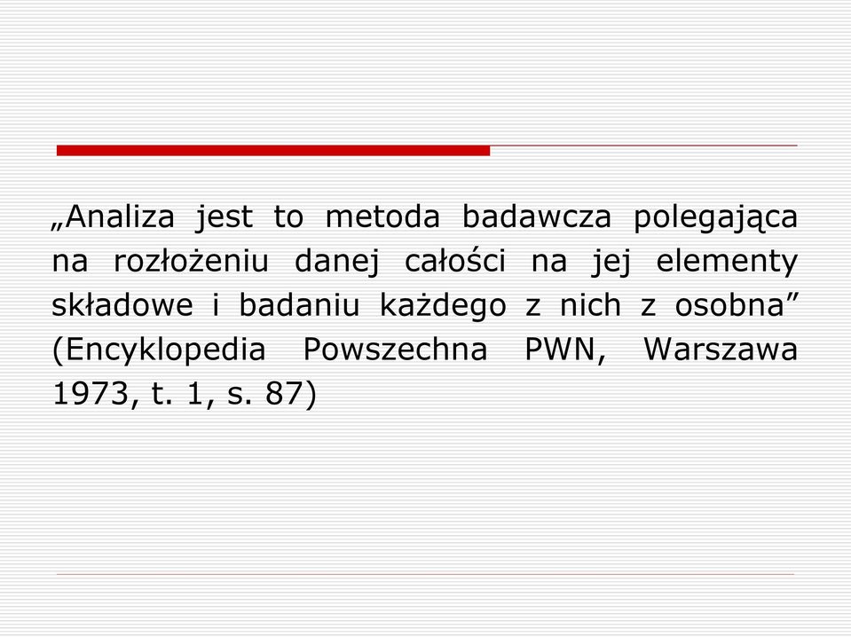 składowe i badaniu każdego z nich z osobna