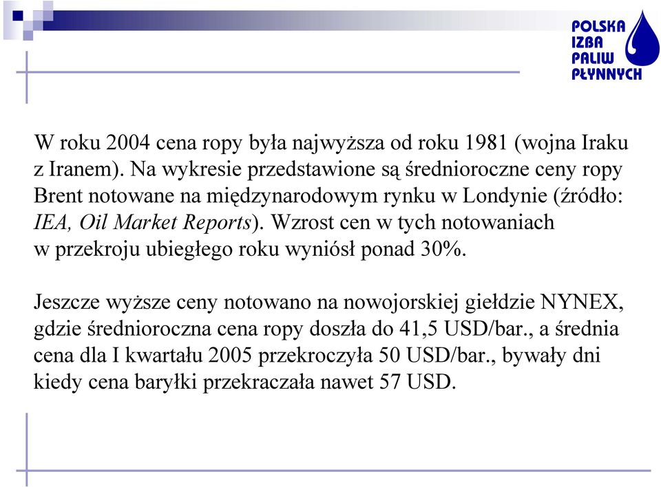 Reports). Wzrost cen w tych notowaniach w przekroju ubiegłego roku wyniósł ponad 30%.