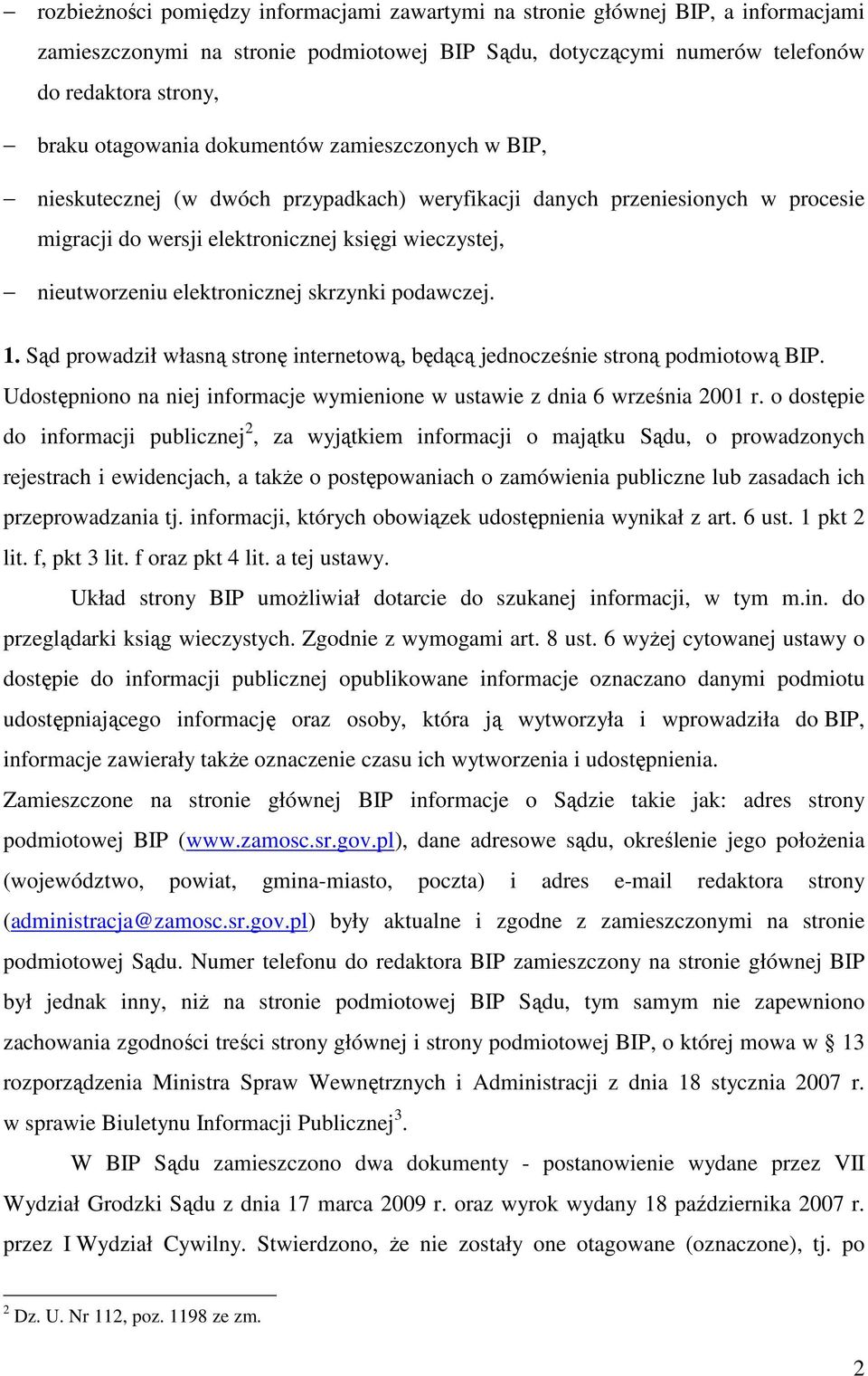 skrzynki podawczej. 1. Sąd prowadził własną stronę internetową, będącą jednocześnie stroną podmiotową BIP. Udostępniono na niej informacje wymienione w ustawie z dnia 6 września 2001 r.