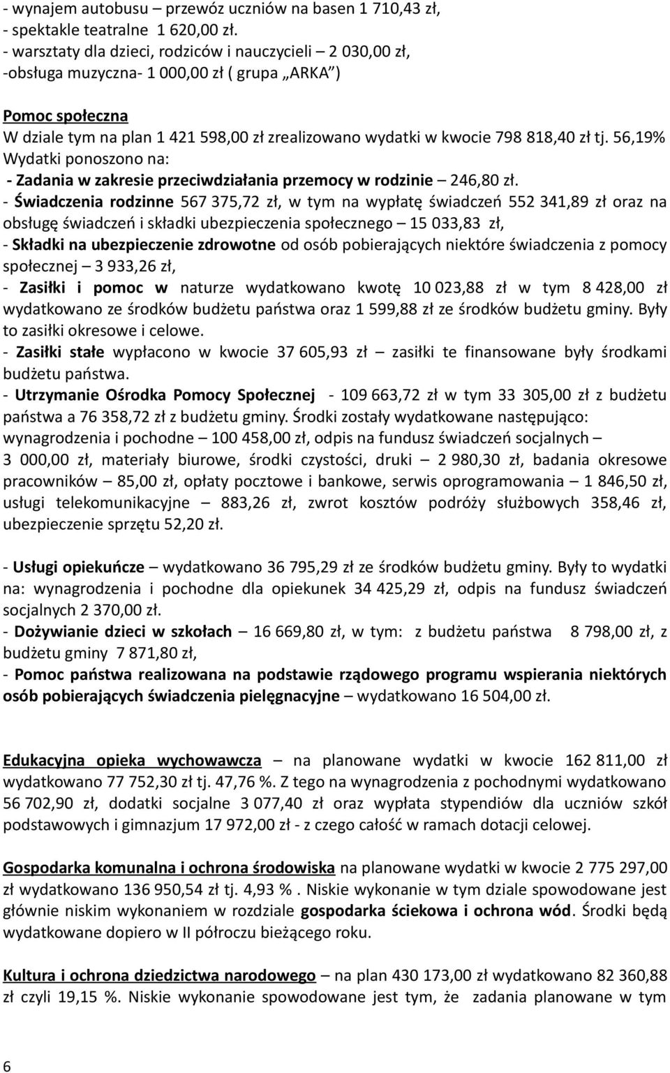 zł tj. 56,19% Wydatki ponoszono na: - Zadania w zakresie przeciwdziałania przemocy w rodzinie 246,80 zł.