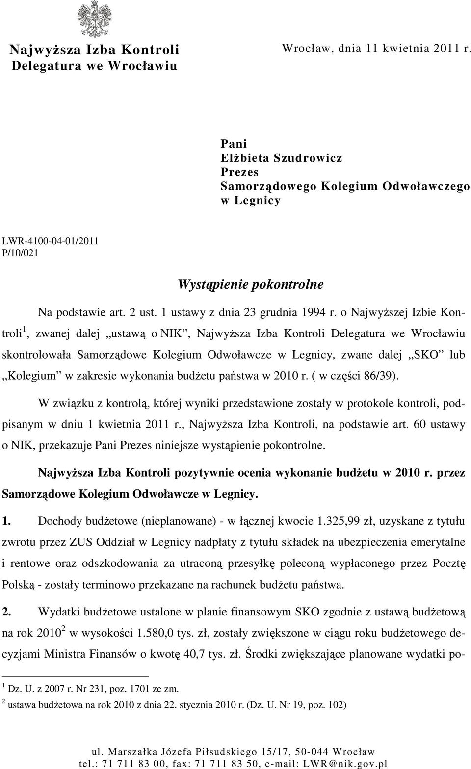 o NajwyŜszej Izbie Kontroli 1, zwanej dalej ustawą o NIK, NajwyŜsza Izba Kontroli Delegatura we Wrocławiu skontrolowała Samorządowe Kolegium Odwoławcze w Legnicy, zwane dalej SKO lub Kolegium w