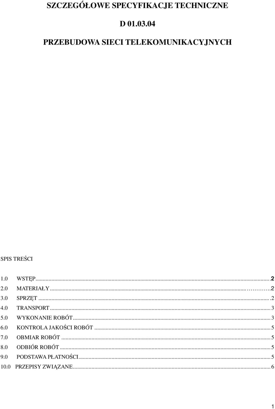 ...2 3.0 SPRZĘT....2 4.0 TRANSPORT... 3 5.0 WYKONANIE ROBÓT... 3 6.