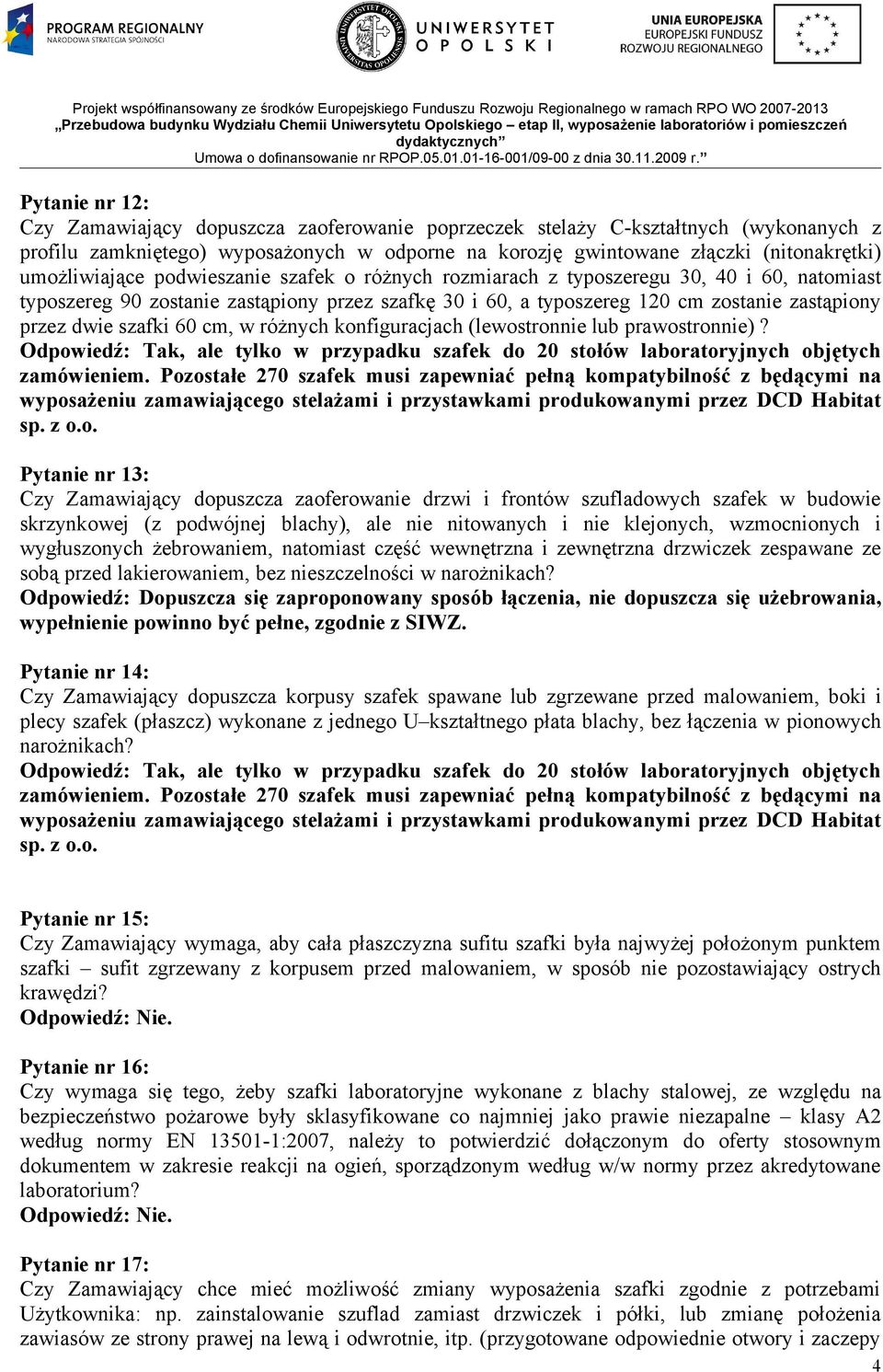 szafki 60 cm, w różnych konfiguracjach (lewostronnie lub prawostronnie)? Odpowiedź: Tak, ale tylko w przypadku szafek do 20 stołów laboratoryjnych objętych zamówieniem.