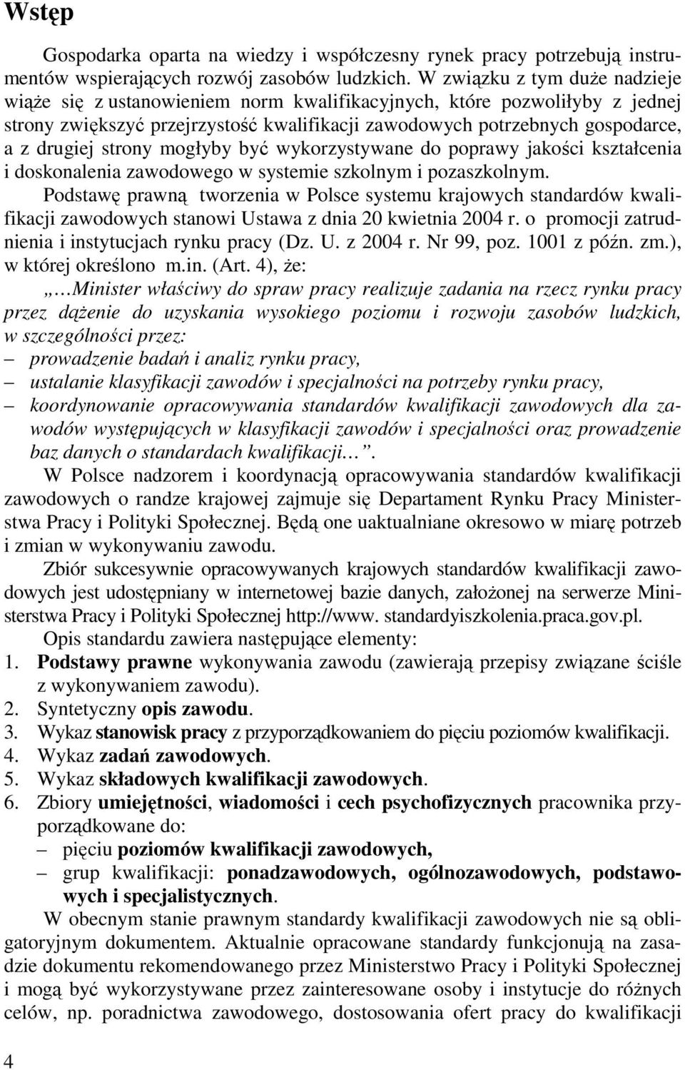 strony mogłyby być wykorzystywane do poprawy jakości kształcenia i doskonalenia zawodowego w systemie szkolnym i pozaszkolnym.