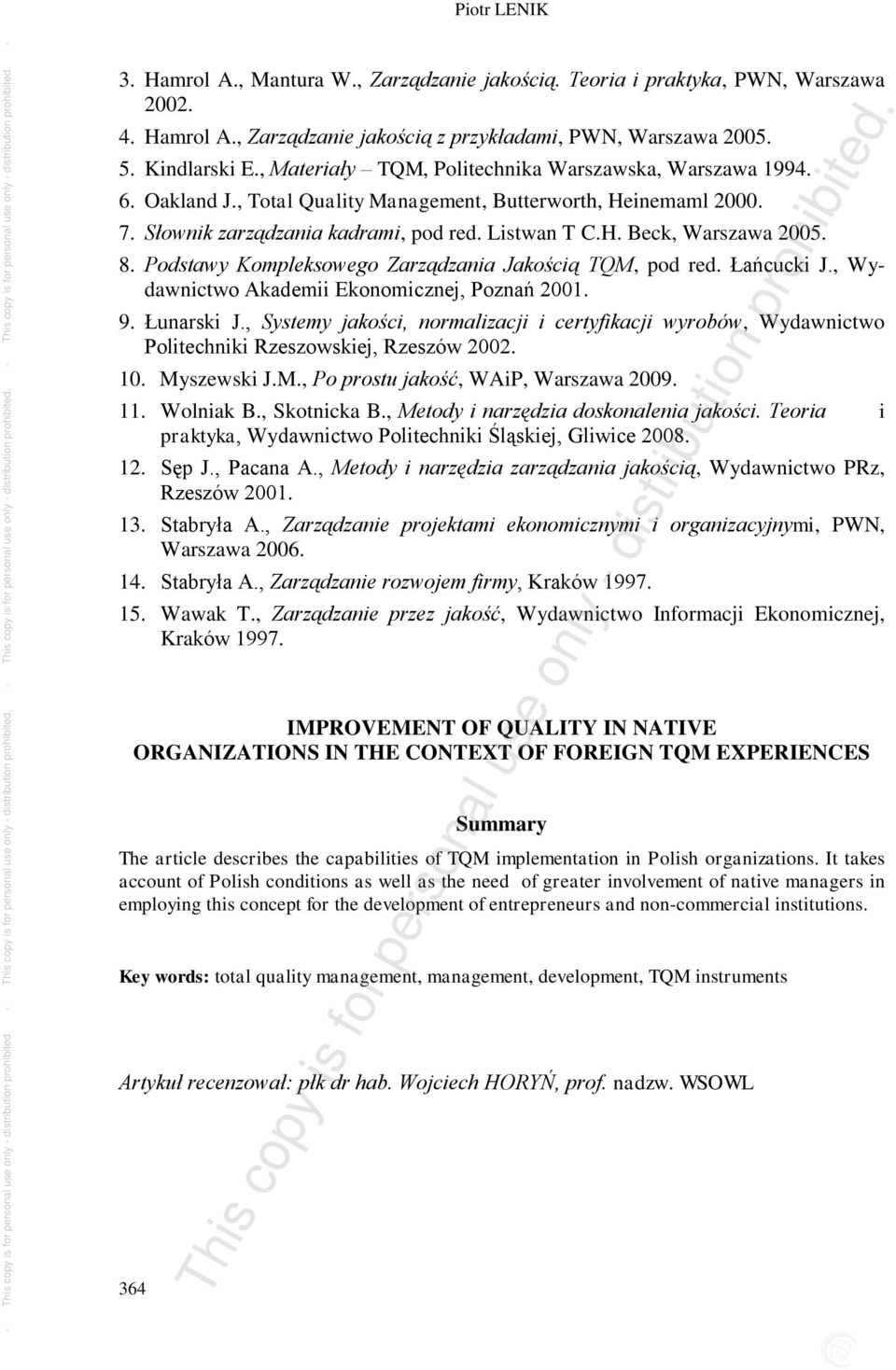 8. Podstawy Kompleksowego Zarządzania Jakością TQM, pod red. Łańcucki J., Wydawnictwo Akademii Ekonomicznej, Poznań 2001. 9. Łunarski J.