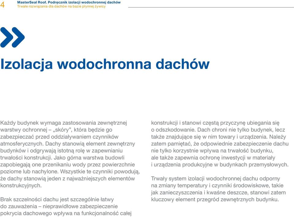 atmosferycznych. Dachy stanowią element zewnętrzny budynków i odgrywają istotną rolę w zapewnianiu trwałości konstrukcji.