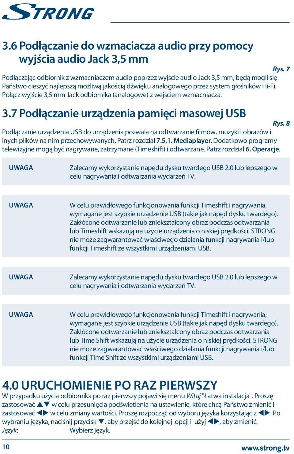 Połącz wyjście 3,5 mm Jack odbiornika (analogowe) z wejściem wzmacniacza. 3.7 Podłączanie urządzenia pamięci masowej USB Rys.