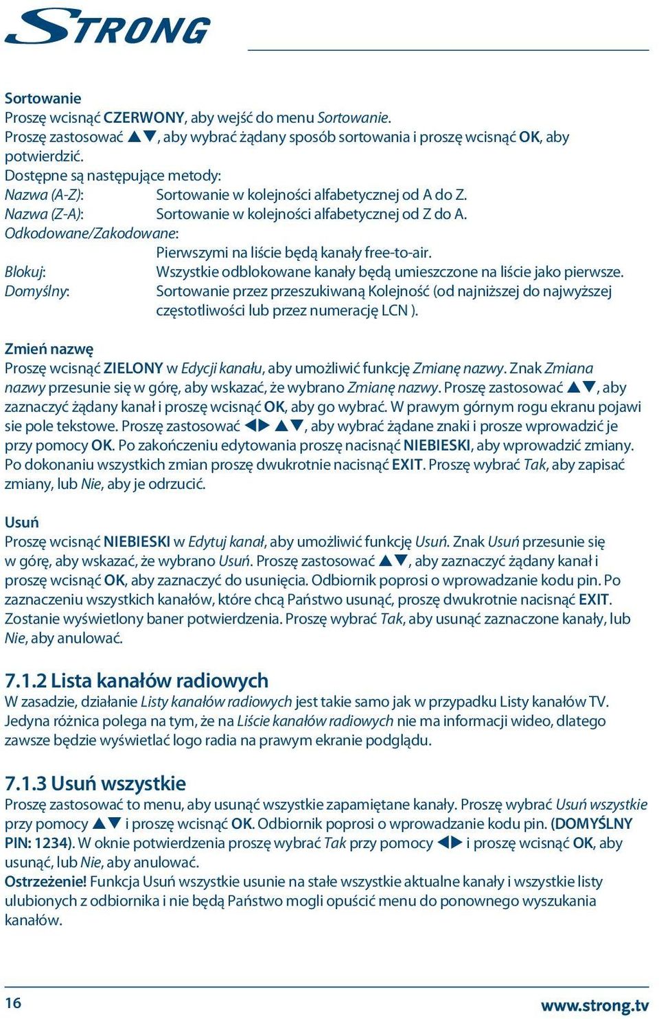 Odkodowane/Zakodowane: Pierwszymi na liście będą kanały free-to-air. Blokuj: Wszystkie odblokowane kanały będą umieszczone na liście jako pierwsze.