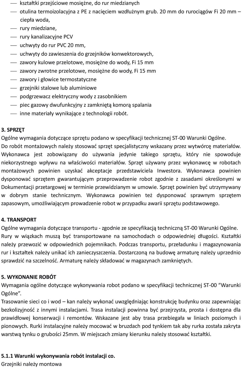 wody, Fi 15 mm zawory zwrotne przelotowe, mosiężne do wody, Fi 15 mm zawory i głowice termostatyczne grzejniki stalowe lub aluminiowe podgrzewacz elektryczny wody z zasobnikiem piec gazowy