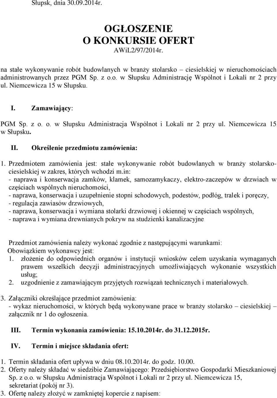 Przedmiotem zamówienia jest: stałe wykonywanie robót budowlanych w branży stolarskociesielskiej w zakres, których wchodzi m.