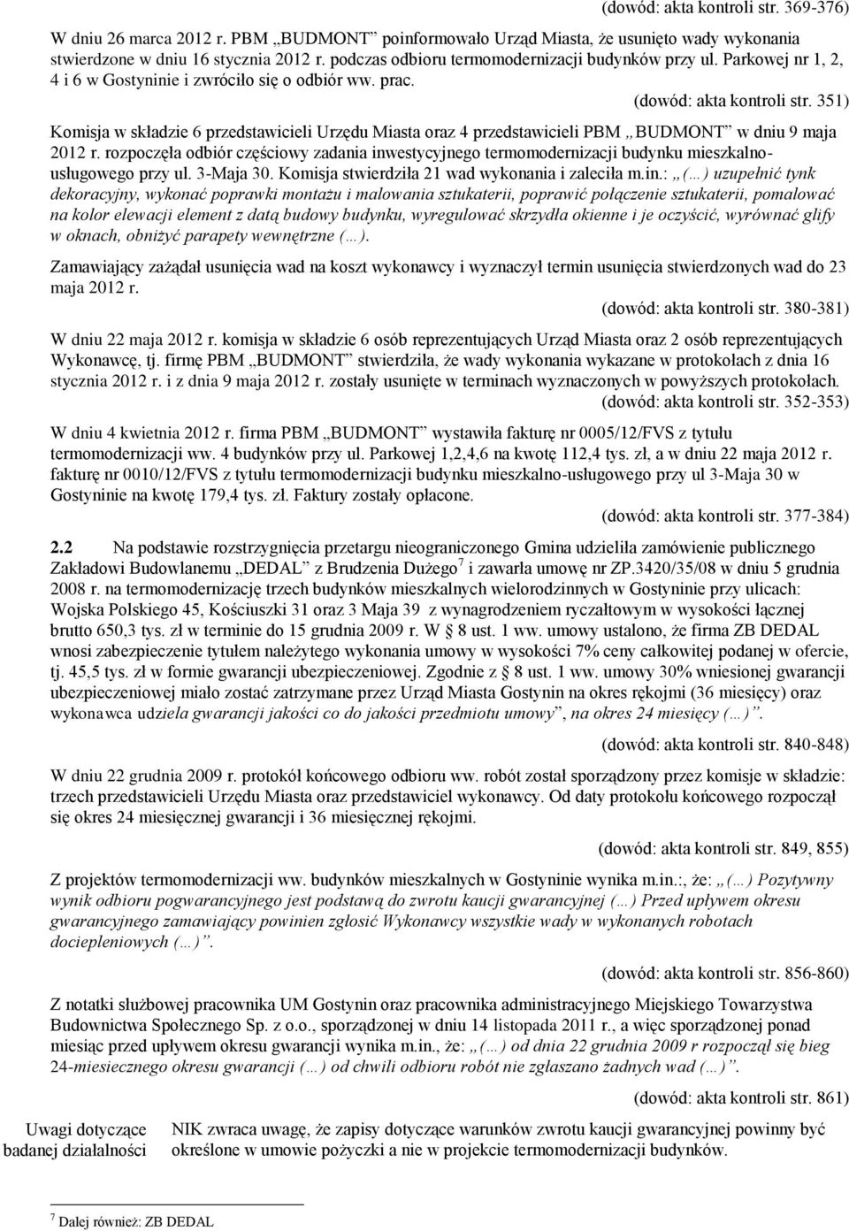 351) Komisja w składzie 6 przedstawicieli Urzędu Miasta oraz 4 przedstawicieli PBM BUDMONT w dniu 9 maja 2012 r.