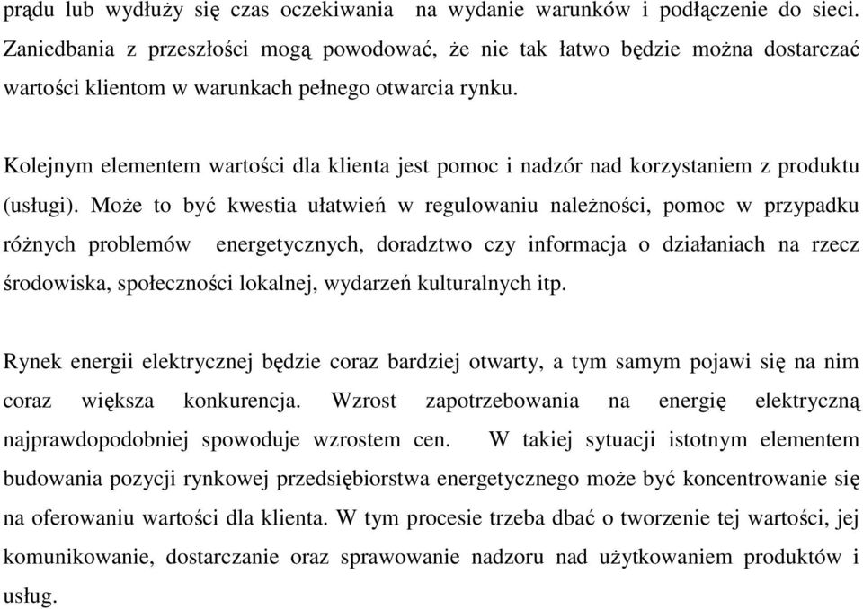 Kolejnym elementem wartości dla klienta jest pomoc i nadzór nad korzystaniem z produktu (usługi).