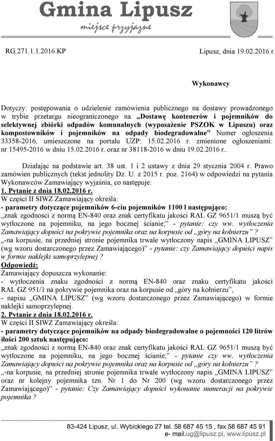 komunalnych (wyposażenie PSZOK w Lipuszu) oraz kompostowników i pojemników na odpady biodegradowalne Numer ogłoszenia 33358-2016, umieszczone na portalu UZP: 15.02.2016 r.