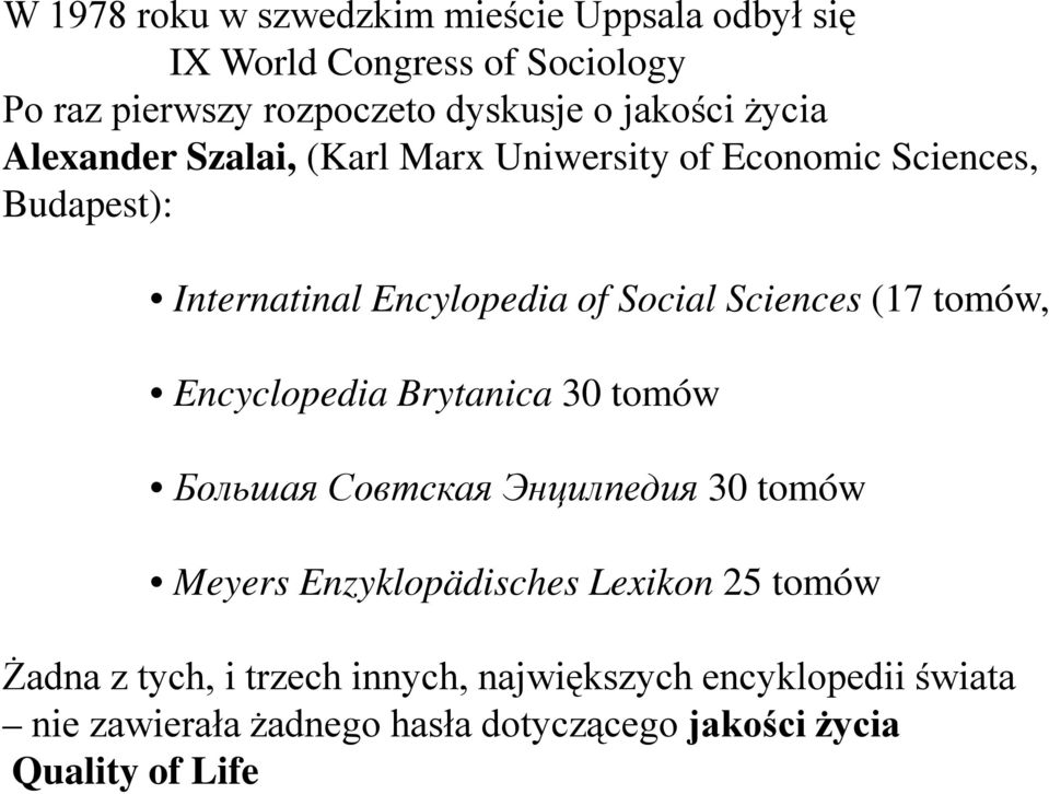 Sciences (17 tomów, Encyclopedia Brytanica 30 tomów Большая Совтская Энцилпедия 30 tomów Meyers Enzyklopädisches Lexikon 25