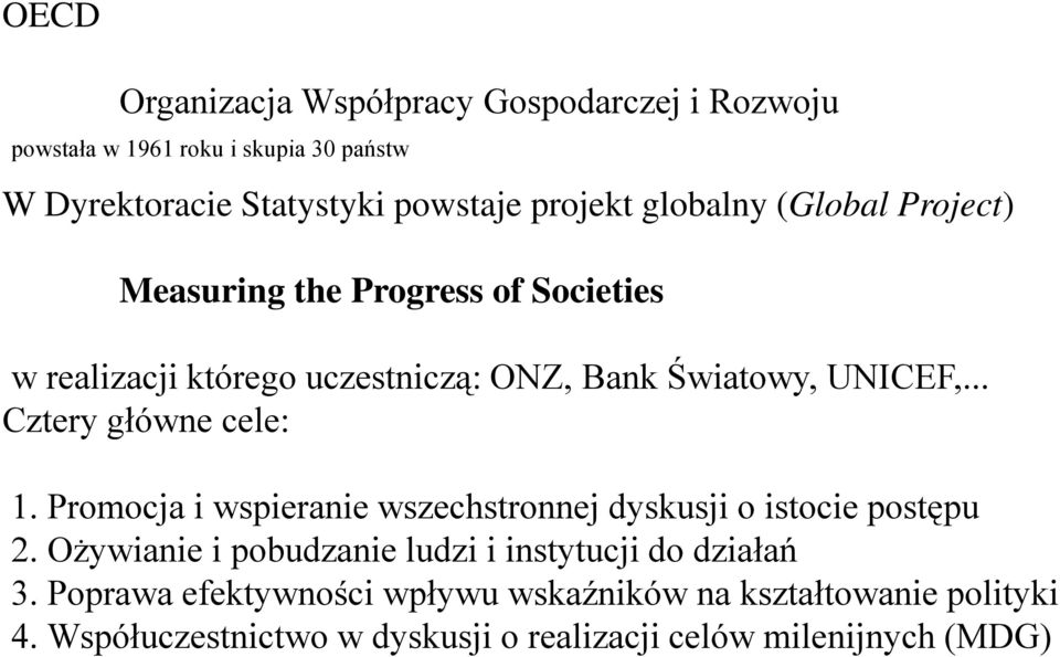 .. Cztery główne cele: 1. Promocja i wspieranie wszechstronnej dyskusji o istocie postępu 2.