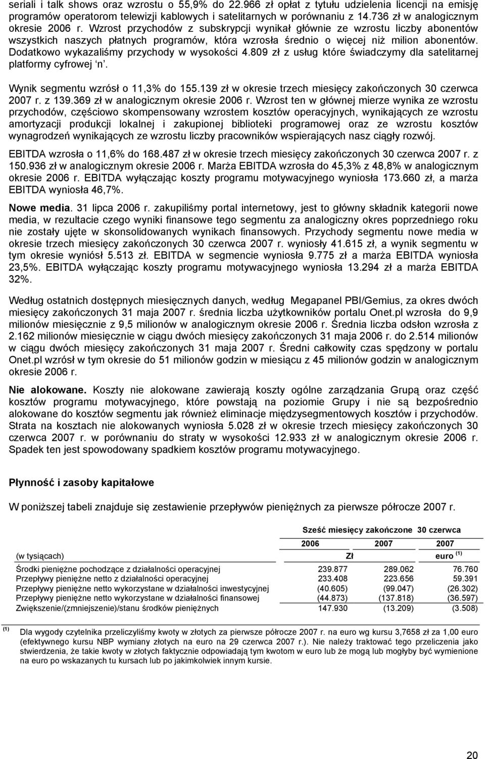 Wzrost przychodów z subskrypcji wynikał głównie ze wzrostu liczby abonentów wszystkich naszych płatnych programów, która wzrosła średnio o więcej niż milion abonentów.