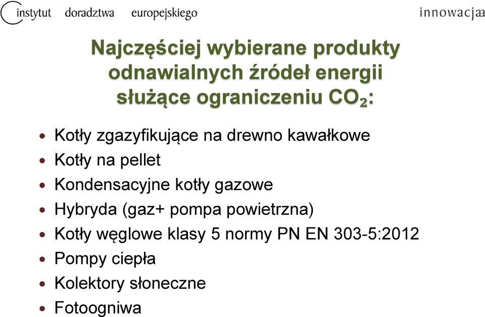 pellet Kondensacyjne kotły gazowe Hybryda (gaz+ pompa powietrzna) Kotły